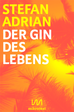 Stefan Adrian_Der Gin des Lebens_Drinklyrik_mikrotext_2014