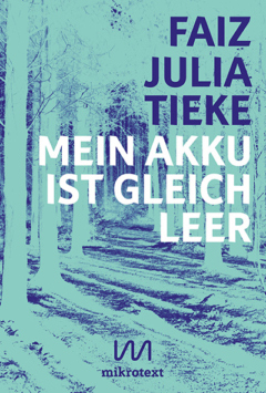 Julia Tieke, Faiz: Mein Akku ist gleich leer. mikrotext 2016. Printausgabe