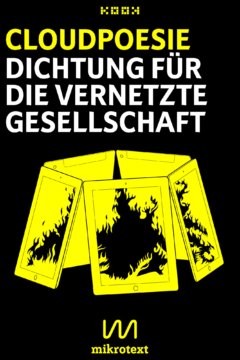 Cover_Cloudpoesie_Dichtung_fuer_die_vernetzte_Gesellschaft_mikrotext_KOOK