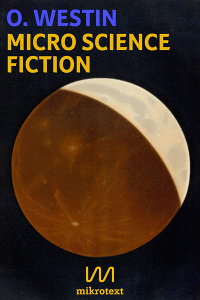 O. Westin: Micro Science Fiction